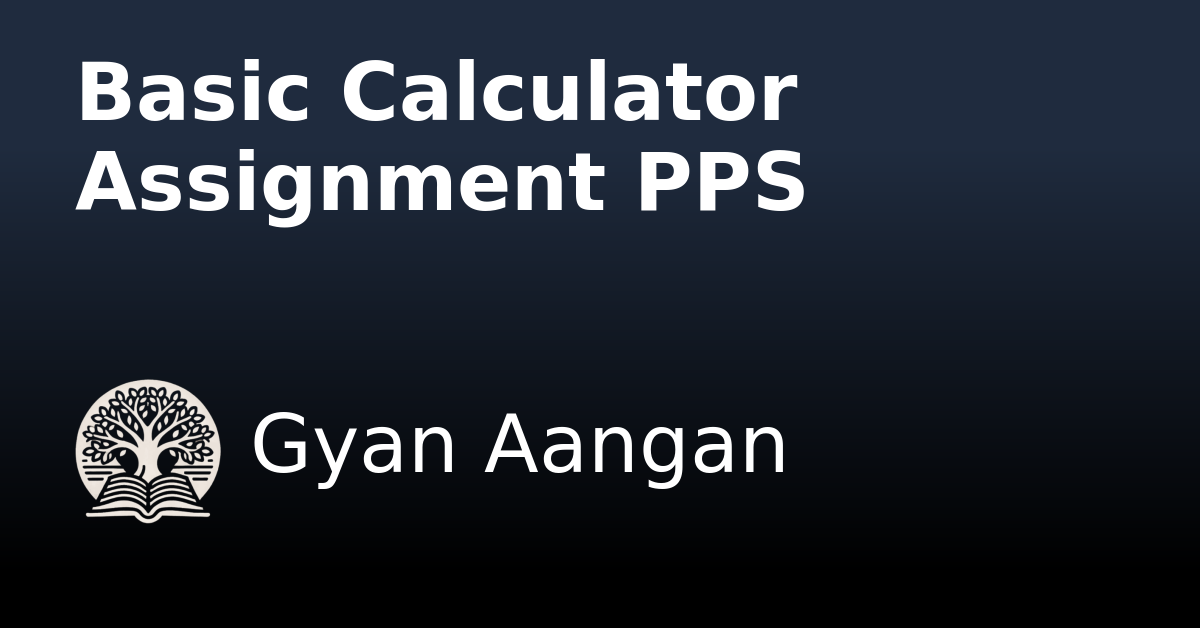 Basic Calculator Assignment PPS - Gyan Aangan