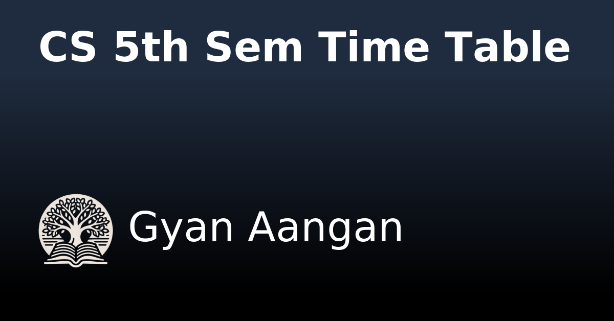 CS 5th Sem Time Table - Gyan Aangan
