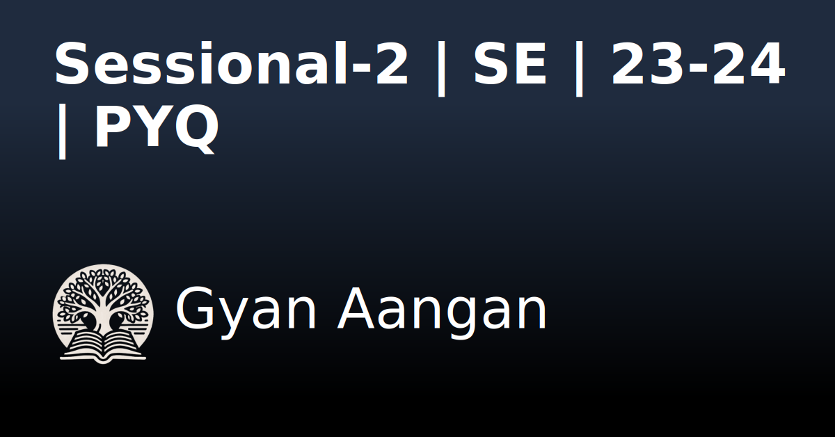 Sessional-2 | SE | 23-24 | PYQ - Software Engineering - Gyan Aangan